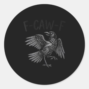 Raven F-Caw-F Grappige Raven Citaat Ronde Sticker