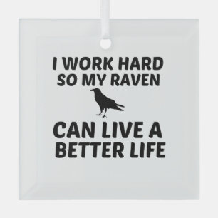 RAVEN WORK BETTER LIFE GLAS ORNAMENT