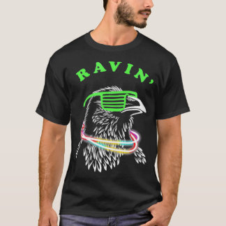 Ravin Raven Rave Party Neon Bird Funny grillmaster T-shirt