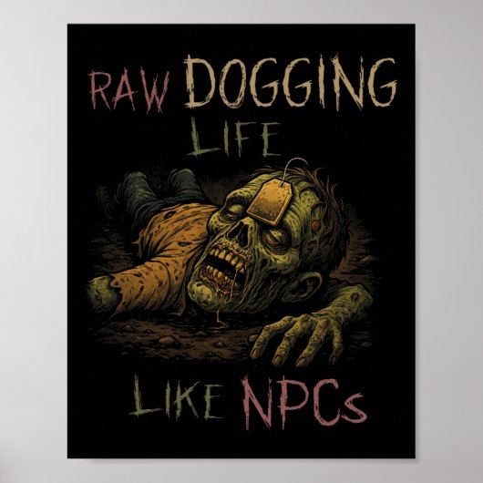 Raw Dogging Leven - Grappige Teag Zombie Npc Gamer Poster (Voorkant)