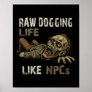 Raw Dogging Leven - Grappige Teag Zombie Npc Gamer Poster