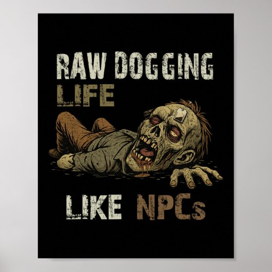 Raw Dogging Leven - Grappige Teag Zombie Npc Gamer Poster (Voorkant)