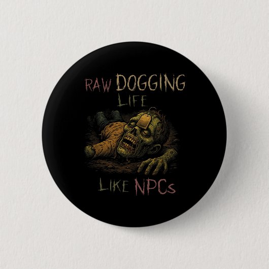Raw Dogging Leven - Grappige Teag Zombie Npc Gamer Ronde Button 5,7 Cm (Voorkant)