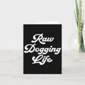 Raw Dogging Life Funny Quote  Kaart (Voorkant)
