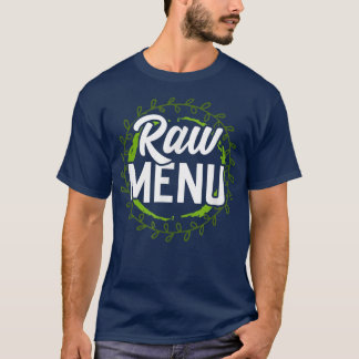 Raw Menu Cool Plant Based Diet Vegetarians T-shirt