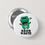 Rawls Waste Funny Garbage Pun Ronde Button 5,7 Cm (Voorkant /achterkant)