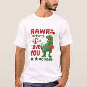 Rawr betekent dat ik van je hou in Dinosaur T-shirt (Voorkant)