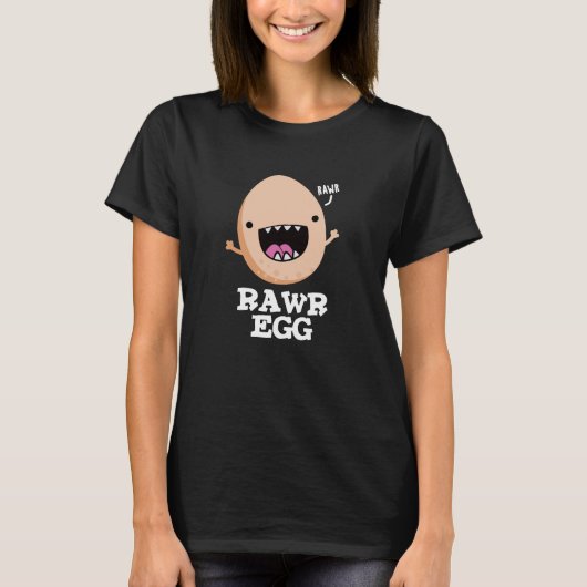 Rawr Egg Funny Roaring Raw Egg Pun Dark BG T-shirt (Voorkant)