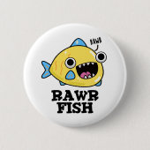 Rawr Fish Funny Animal Pun Ronde Button 5,7 Cm (Voorkant)
