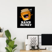 Rawr Honey Funny Raw Honey Pun Dark BG Poster (Thuiskantoor)
