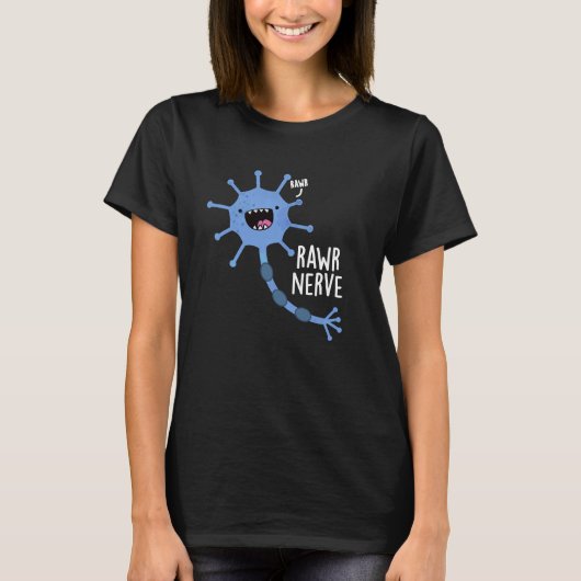 Rawr Nerve Funny Neuron Nerve Pun Dark BG T-shirt (Voorkant)