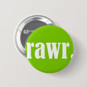 RAWR RONDE BUTTON 5,7 CM (Voorkant /achterkant)