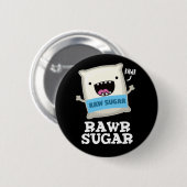 Rawr Sugar Funny Food Pun Dark BG Ronde Button 5,7 Cm (Voorkant /achterkant)