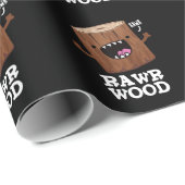 Rawr Wood Funny Natuur Pun Dark BG Cadeaupapier (Rol Hoek)