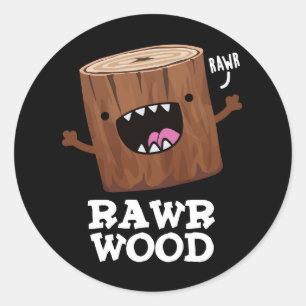 Rawr Wood Funny Natuur Pun Dark BG Ronde Sticker