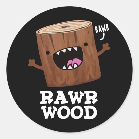 Rawr Wood Funny Natuur Pun Dark BG Ronde Sticker (Voorkant)