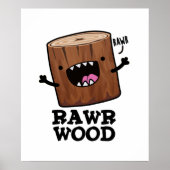 Rawr Wood Funny Natuur Pun Poster (Voorkant)