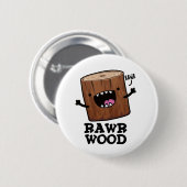 Rawr Wood Funny Natuur Pun Ronde Button 5,7 Cm (Voorkant /achterkant)