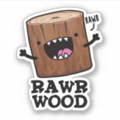 Rawr Wood Funny Natuur Pun Sticker (Voorkant)