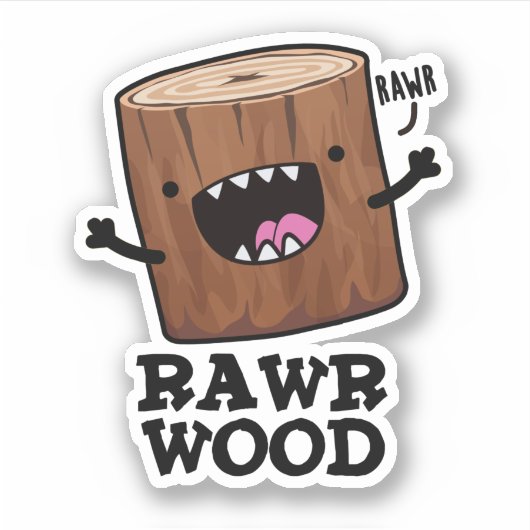 Rawr Wood Funny Natuur Pun Sticker (Voorkant)