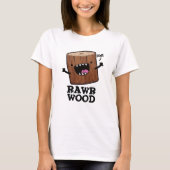Rawr Wood Funny Natuur Pun T-shirt (Voorkant)