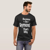 Raymond Persoonlijke naam Birthday Gift T-shirt (Voorkant volledig)