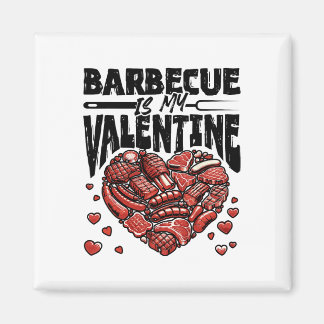 Rbecue Is My Valentine - Bbq Grill Valentines Day  Magneet