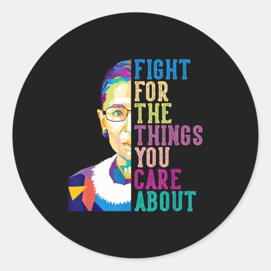 Rbg Ruth Bader Ginsburg Fight For The Things You C Ronde Sticker (Voorkant)