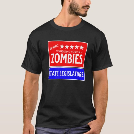 Re Elect Mindless Zombies To State Legislature Us T-shirt (Voorkant)