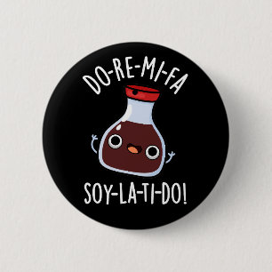 re Mi Fa soy La Ti do Soy Sauce Pun Dark BG Ronde Button 5,7 Cm