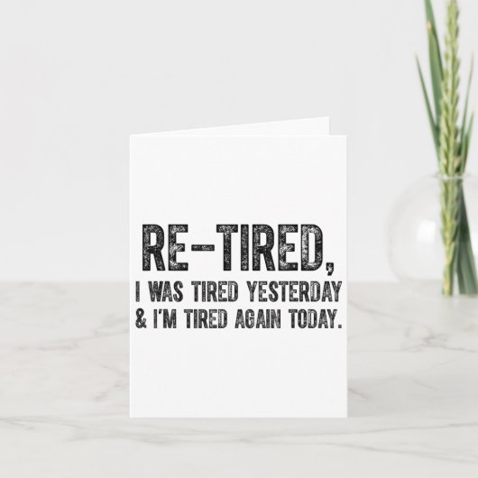 Re-tired, I Was Tired Yesterday & I’m Tired Ag Kaart (Voorkant)