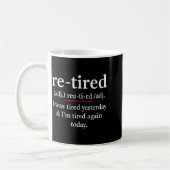 Re-tired, I Was Tired Yesterday &amp; I’m Tired Ag Koffiemok (Links)
