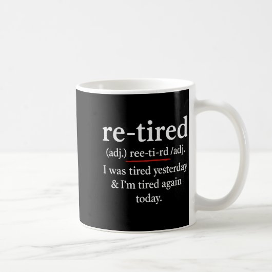 Re-tired, I Was Tired Yesterday &amp; I’m Tired Ag Koffiemok (Rechts)