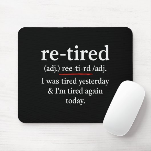 Re-tired, I Was Tired Yesterday &amp; I’m Tired Ag Muismat (Met muis)