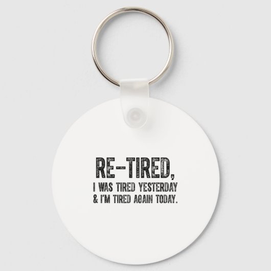 Re-tired, I Was Tired Yesterday & I’m Tired Ag Sleutelhanger (Voorkant)
