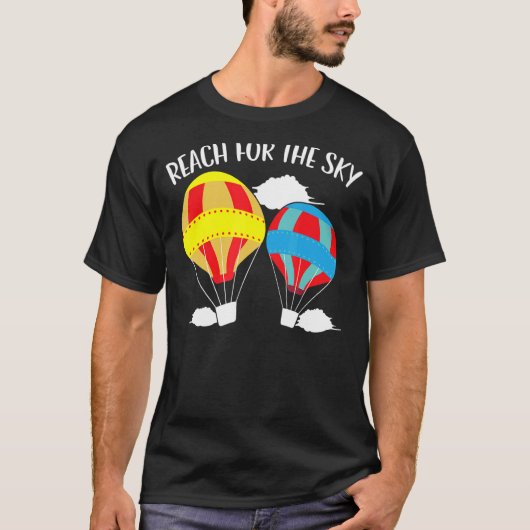 Reach For The Sky Hot Air Balloon Balloon Ride T-shirt (Voorkant)