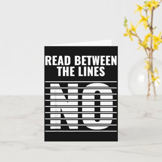 Read Between The Lines - No _ Funny Dark Sarcastic Kaart (Gele Bloem)