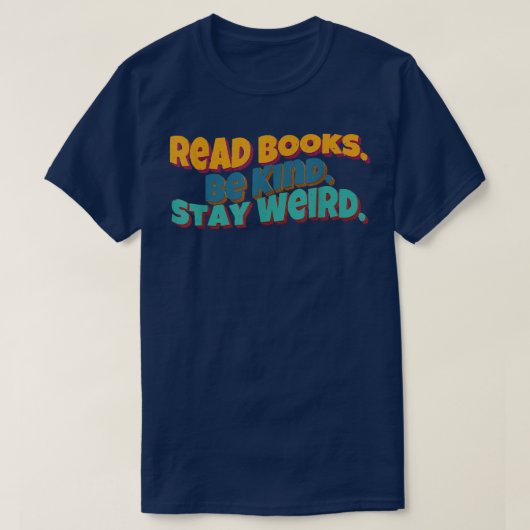 Read Books Be Kind Stay Weird Funny Book Lover Ret T-shirt (Design voorkant)