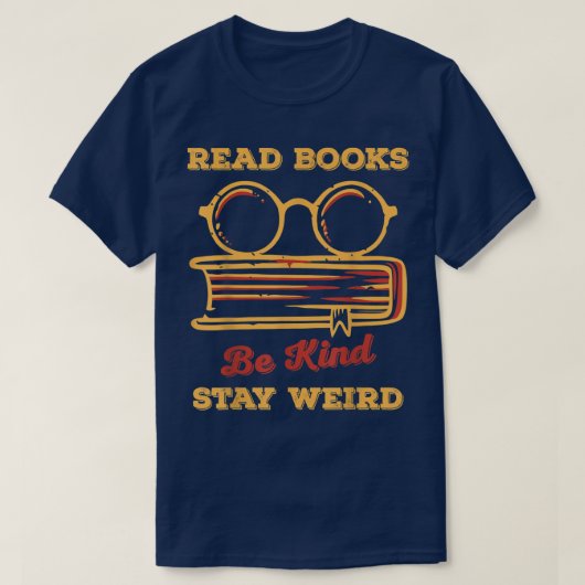 Read Books Be Kind Stay Weird Funny Book Lover Vin T-shirt (Design voorkant)