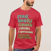 read books drink coffee dismantle systems of oppre t-shirt (Voorkant)