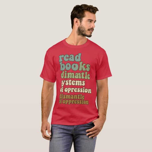 read books drink coffee dismantle systems of oppre t-shirt (Voorkant volledig)