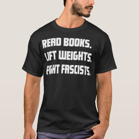 Read Books Lift Weights Fight Fascists Reading Act T-shirt (Voorkant)