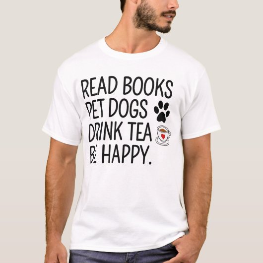 Read Books Pet Dogs Drink Tea Be Happy T-shirt (Voorkant)