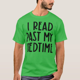 Read Past My Bedtime Reading Book Lover Libraria T-shirt