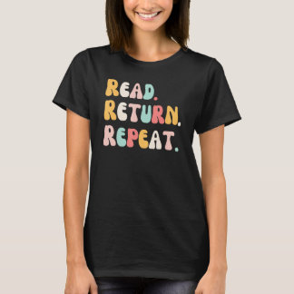 Read Return Repeat groovy cute reading reader Libr T-shirt
