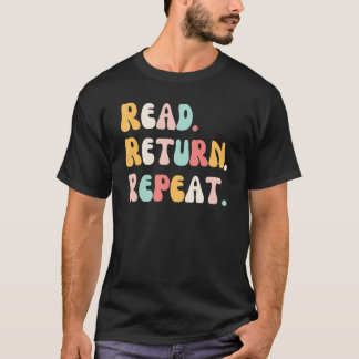 Read Return Repeat groovy cute reading reader Libr T-shirt
