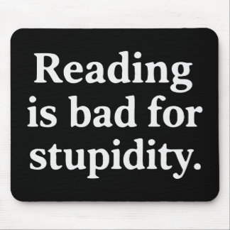 Reading is bad for stupidity muismat