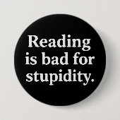 Reading is bad for stupidity ronde button 7,6 cm (Voorkant)