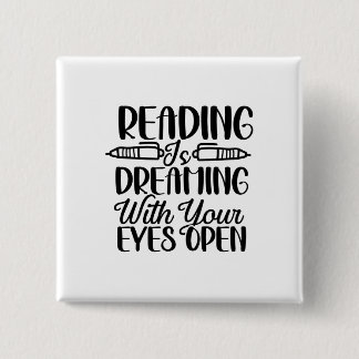 Reading Is Dreaming With Your Eyes Open Vierkante Button 5,1 Cm
