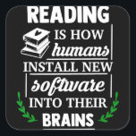 Reading is how humans install new software Brains Vierkante Sticker<br><div class="desc">Reading is how humans install new software Brains</div>